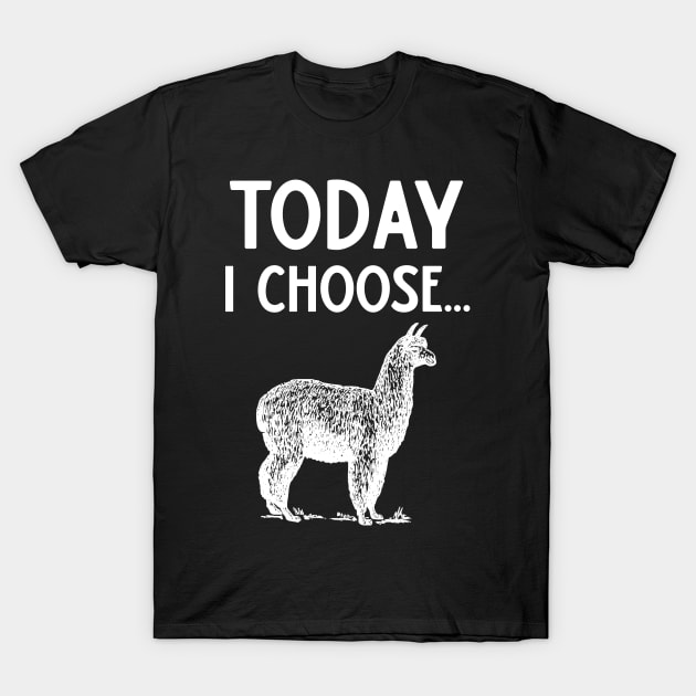 Today I Choose Alpacas T-Shirt by DANPUBLIC